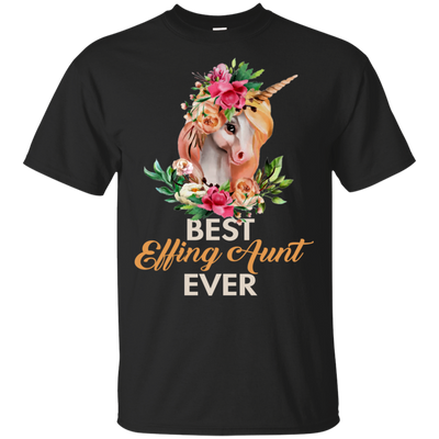 Best Effing Aunt evert Unicorn T shirt