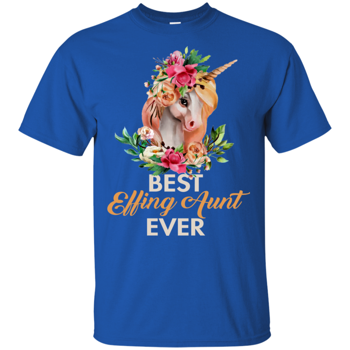 Best Effing Aunt evert Unicorn T shirt