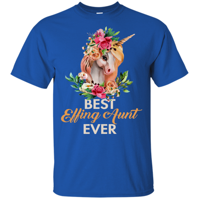 Best Effing Aunt evert Unicorn T shirt