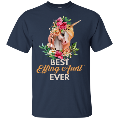 Best Effing Aunt evert Unicorn T shirt
